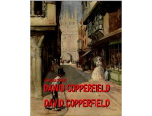 Dawid Copperfield Dzieje, przygody, doświadczenia i zapiski Dawida Copperfielda
