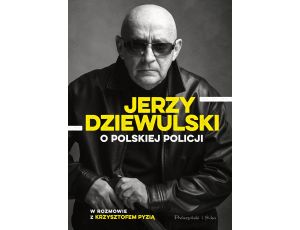 Jerzy Dziewulski o polskiej policji