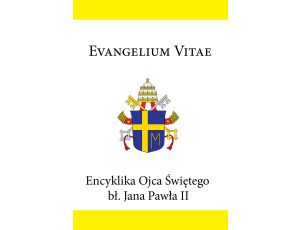 Encyklika Ojca Świętego bł. Jana Pawła II EVANGELIUM VITAE