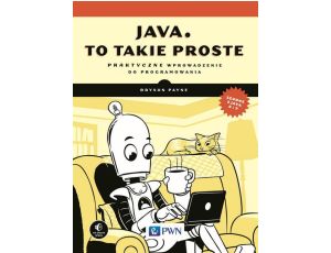 Java, to takie proste Praktyczne wprowadzenie do programowania
