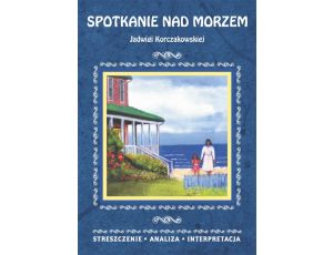 Spotkanie nad morzem Jadwigi Korczakowskiej Streszczenie, analiza, interpretacja