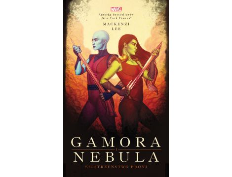 Gamora i Nebula. Siostrzeństwo broni. Marvel