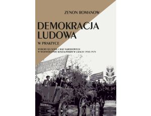 Demokracja ludowa w praktyce Wybory do Sejmu i rad narodowych w województwie koszalińskim w latach 1950-1975