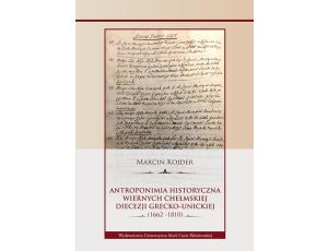 Antroponimia historyczna wiernych chełmskiej diecezji grecko-unickiej (1662-1810)