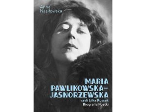 Maria Pawlikowska-Jasnorzewska, czyli Lilka Kossak. Biografia Poetki