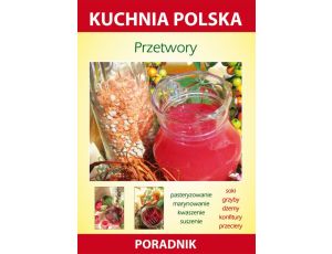 Przetwory Kuchnia polska. Poradnik