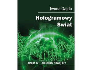 Hologramowy Świat 4. Molekuły Nowej Ery