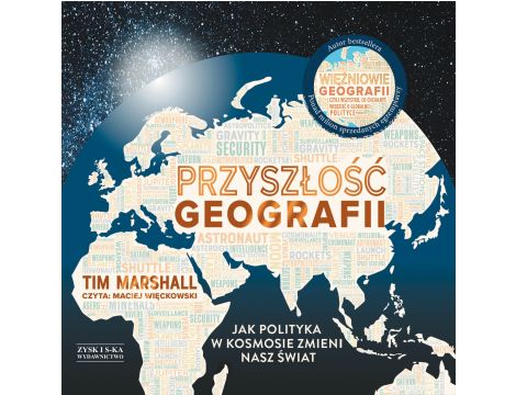 Przyszłość geografii. Jak polityka w kosmosie zmieni nasz świat