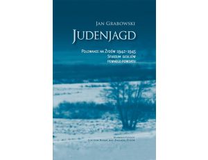 Judenjagd. Polowanie na Żydów 1942-1945 Studium dziejów pewnego powiatu