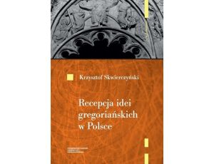 Recepcja idei gregoriańskich w Polsce do początku XIII wieku