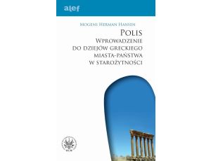 POLIS Wprowadzenie do dziejów greckiego miasta-państwa w starożytności
