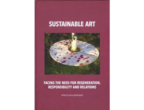 Sustainable art Facing the need for regeneration, responsibility and relations