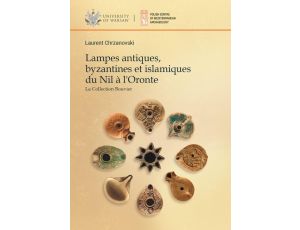 Lampes antiques, byzantines et islamiques du Nil a l'Oronte La Collection Bouvier