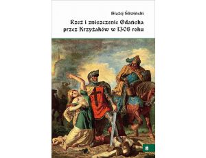 Rzeź i zniszczenie Gdańska przez Krzyżaków w 1308 roku