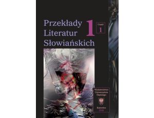 Przekłady Literatur Słowiańskich. T. 1. Cz. 1: Wybory translatorskie 1990-2006. Wyd. 2.