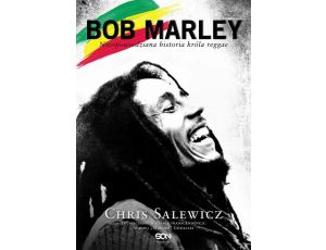 Bob Marley. Nieopowiedziana historia króla reggae