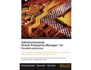 Administrowanie Oracle Enterprise Manager 12c Poradnik praktyczny