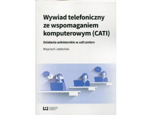 Wywiad telefoniczny ze wspomaganiem komputerowym (CATI) Działania ankieterskie w call centers