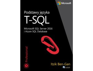 Podstawy języka T-SQL Microsoft SQL Server 2016 i Azure SQL Database
