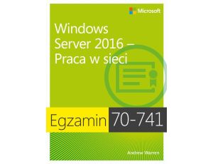 Egzamin 70-741 Windows Server 2016 Praca w sieci