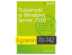 Egzamin 70-742: Tożsamość w Windows Server 2016