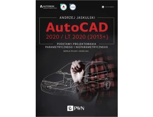 AutoCAD 2020 / LT 2020 (2013+) Podstawy projektowania parametrycznego i nieparametrycznego. Wersja polska i angielska.