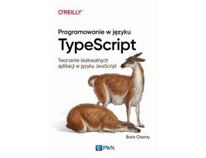 Programowanie w języku TypeScript Tworzenie skalowalnych aplikacji w JavaScript