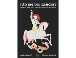 Kto się boi gender? Prawica, populizm i feministyczne strategie oporu