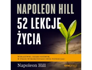 Napoleon Hill. 52 lekcje życia