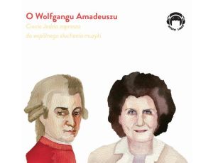 O Wolfgangu Amadeuszu - Ciocia Jadzia zaprasza do wspólnego słuchania muzyki