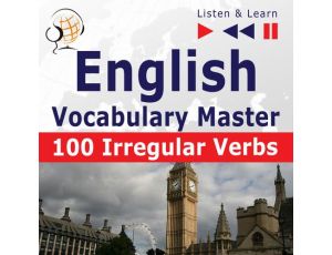 English Vocabulary Master – Listen & Learn to Speak: 100 Irregular Verbs – Elementary / Intermediate Level (A2-B2)