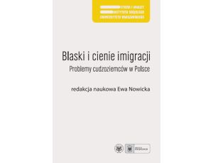 Blaski i cienie imigracji Problemy cudzoziemców w Polsce