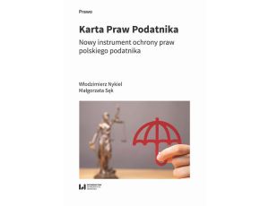 Karta Praw Podatnika Nowy instrument ochrony praw polskiego podatnika
