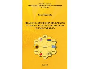Projekt jako metoda edukacyjna w teorii i praktyce kształcenia elementarnego