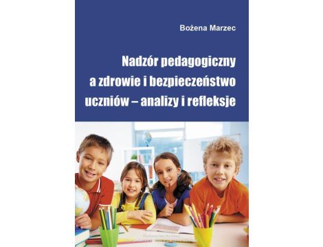 Nadzór pedagogiczny a zdrowie i bezpieczeństwo uczniów – analizy i refleksje