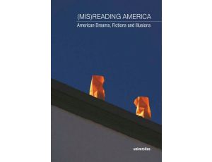 (Mis) Reading America. American Dreams, Fictions and Illusions