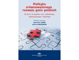 Polityka zrównoważonego rozwoju gmin polskich Studium przypadku woj. podlaskiego, wielkopolskiego i śląskiego