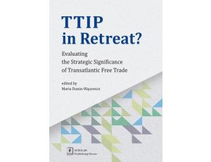 TTIP in Retreat? Evaluating the Strategic Significance of Transatlantic Free Trade Evaluating the Strategic Significance of Transatlantic Free Trade