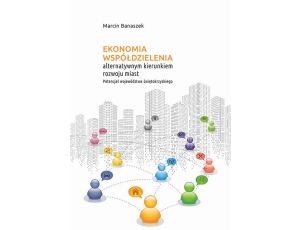 Ekonomia współdzielenia alternatywnym kierunkiem rozwoju miast. Potencjał województwa świętokrzyskiego
