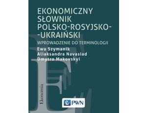 Ekonomiczny słownik polsko-rosyjsko-ukraiński Wprowadzenie do terminologii