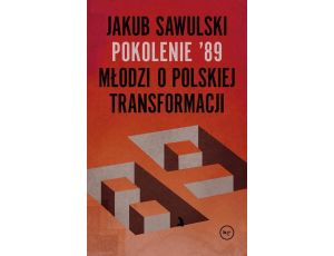 Pokolenie '89 Młodzi o polskiej transformacji