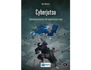 Cyberjutsu Cyberbezpieczeństwo dla współczesnych ninja