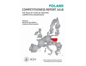 Poland competitiveness report 2018. The Role Of Cities In Creating Competitive Advantages