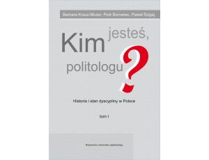 Kim jesteś politologu? Historia i stan dyscypliny w Polsce