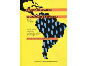 Prawa człowieka w Ameryce Łacińskiej Teoria i praktyka