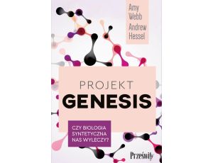Projekt Genesis Czy biologia syntetyczna nas wyleczy?