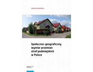 Społeczno-geograficzny wymiar przemian stref podmiejskich w Polsce