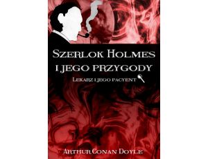 Szerlok Holmes i jego przygody Lekarz i jego pacyent