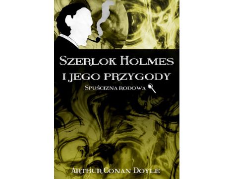 Szerlok Holmes i jego przygody. Spuścizna rodowa