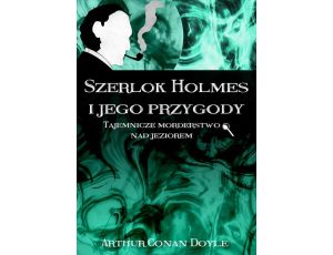 Szerlok Holmes i jego przygody. Tajemnicze morderstwo nad jeziorem